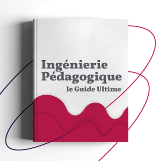 Guide ultime ingénierie pédagogique