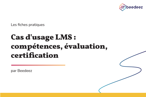 Beedeez_Cas dusage LMS  compétences, évaluation, certification (2)-01