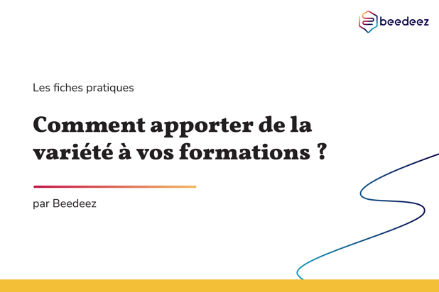 Beedeez_Comment apporter de la variété à vos formations-01