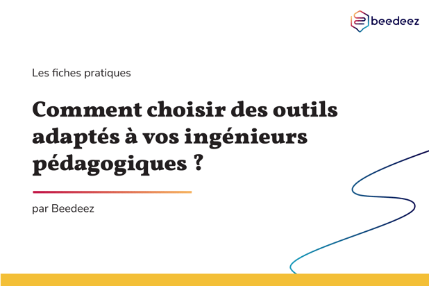 Beedeez_Comment choisir des outils adaptés à vos ingénieurs pédagogiques-01