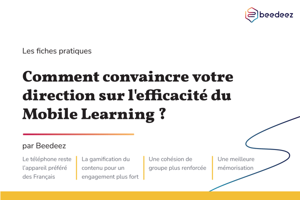 Beedeez_Comment convaincre votre direction sur lefficacité du Mobile Learning -01