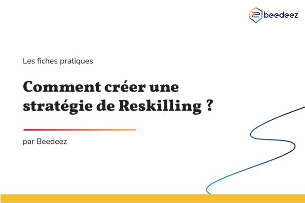 Beedeez_Comment créer une stratégie de Reskilling -01