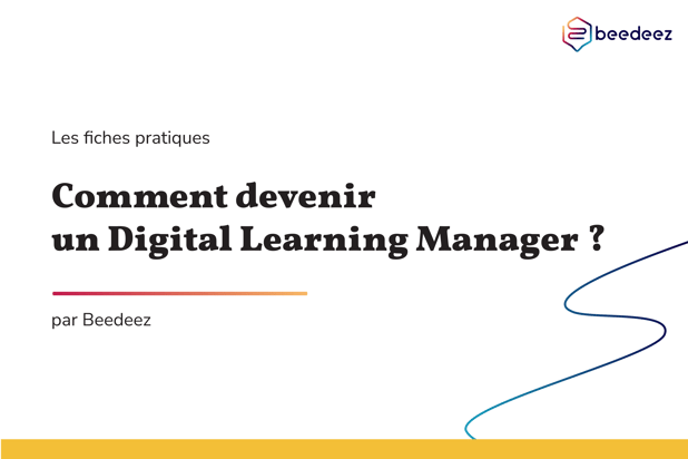 Beedeez_Comment devenir digital learning manager-01