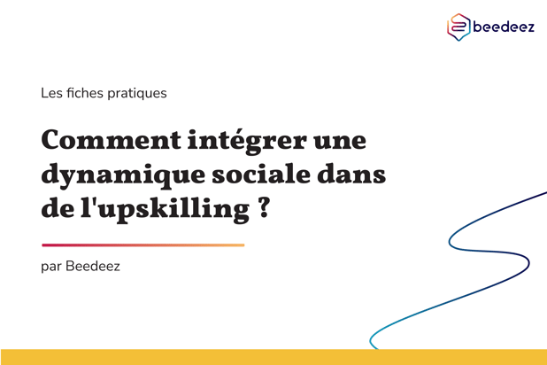 Beedeez_Comment intégrer une dynamique sociale dans du Upskilling  (1) -01