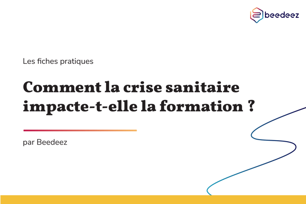 Beedeez_Comment la crise sanitaire impacte-t-elle la formation -01