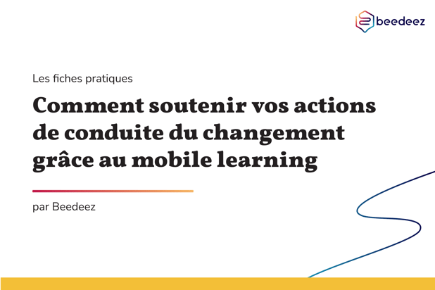 Beedeez_Comment soutenir vos actions de conduite du changement grâce au mobile learning-01