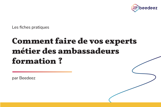 Beedeez_Faîtes de vos experts métier des ambassadeurs-01